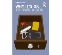 Ryan W. Davis Why It's OK to Own a Gun (Tascabile) Why It's OK