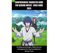 Ryan W. Perez COMPREHENSIVE CHARACTER GUIDE FOR GENSHIN IMPACT VIDEO (Tascabile)