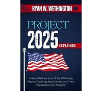 Ryan W. Wethington Ryan W Wethington Project 2025 Explained (Tascabile)