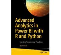 Ryan Wade Advanced Analytics in Power BI with R and Python (Tascabile)