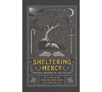 Ryan Whitaker Smith Sheltering Mercy - Prayers Inspired by t (Copertina rigida)