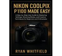 Ryan Whitfield Nikon Coolpix P1100 Made Easy (Tascabile)