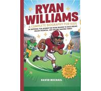 RYAN WILLIAMS: A COMPLETE BIOGRAPHY FOR KIDS: An inspiring, fun journey for young readers to chase dreams, unlock potential, and explore amazing stories