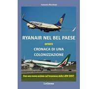 Ryanair nel Bel Paese. Cronaca di una colonizzazione. Nuova ediz.