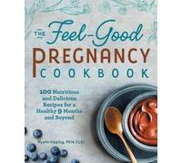 Ryann Kipping RD The Feel-Good Pregnancy Cookbook (Tascabile)