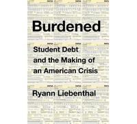 Ryann Liebentha Burdened: Student Debt And The Making Of An A (Copertina rigida)