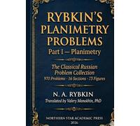 Rybkin’s Collection of Problems in Geometry, Part I: Planimetry: The classical Russian problem collection - first complete English translation