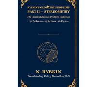 Rybkin’s Collection of Problems in Geometry, Part II: Stereometry: The classical Russian problem collection - first complete English translation