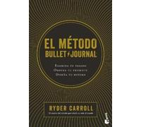 Ryder Carroll El Método Bullet Journal: Examina Tu Pasado. Ordena Tu (Tascabile)