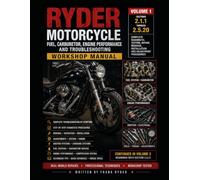 RYDER Complete Motorcycle Workshop Manual - Volume 1: Volume 1: General Service, Engine Systems, Fuel Delivery & Carburetor Repair