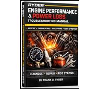 RYDER Engine Performance & Power Loss Troubleshooting Manual: Real Fixes for Power Loss, Engine Misfire, Overheating & Performance Issues