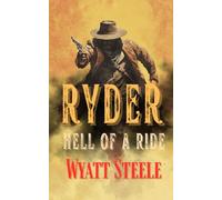 Ryder - Hell of A Ride: A Classic Western Novel