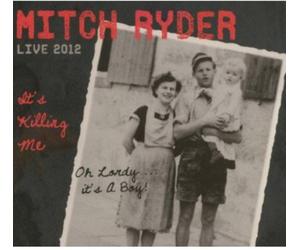 Ryder, Mitch - It's Killing Me Live 2012