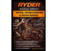 RYDER: Softail Troubleshooting & Repair Manual: Complete Diagnostic Guide for Starting, Charging, Ignition, Fuel System, and Engine Problems | Twin Cam Models 1999-2017