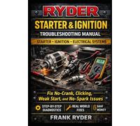 RYDER Starter & Ignition Troubleshooting Manual: Sportster • Dyna • Softail • Touring Models | Fix No-Crank, Clicking, Weak Start, and No-Spark Issues ... Diagnostics and Real-World Repairs