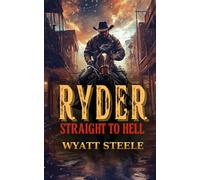Ryder - Straight to Hell: A Classic Western Novel: 9