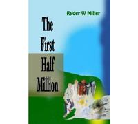 Ryder W Miller The First Half Million (Tascabile)