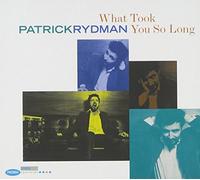 Patrick Rydman What Took You So Long (CD) Album