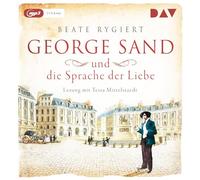 Rygiert,Beate - George Sand und die Sprache der Liebe: Lesung mit Tessa Mittelstaedt (1 mp3-CD)