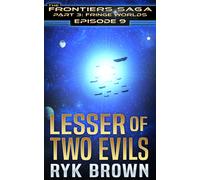 Ryk Brown Ep.#3.9 - "Lesser of Two Evils" (The Frontiers Saga - Part (Tascabile)