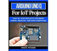 Ryker Patterson Arduino Uno Q for IoT Projects (Tascabile)