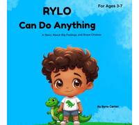 Rylo Can Do Anything: A Motivational Children’s Book That Teaches Resilience, Positive Thinking, and Self-Belief