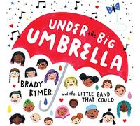 Rymer, Brady/ Little Band That Could - Under The Big Umbrella