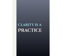 Ryo Kagemori: Clarity is a Practice: A 120-Page Premium Journal for Developing Clear Thought, Focused Reflection, and Daily Record | Premium Gift for Family and Friends