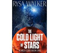 Rysa Walker The Cold Light of Stars (Tascabile) Icarus Code: A Sci-Fi Thriller