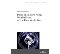 Ryszard Kaczmar Poles in Kaiser’s Army On the Front of the Fi (Copertina rigida)