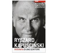 Ryszard Kapuscinski. Biografia di uno scrittore