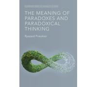 Ryszard Praszkier The Meaning of Paradoxes and Paradoxical Thinking (Tascabile)
