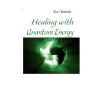 Ryu Takahashi Healing with Quantum Energy (Tascabile)