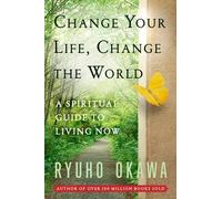 Ryuho Okawa Change Your Life Change the World (Tascabile)