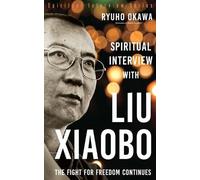 Ryuho Okawa Spiritual Interview with Liu Xiaobo (Tascabile)