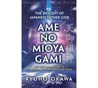 Ryuho Okawa The Descent of Japanese Father God Ame-no-Mioya-Gami (Tascabile)