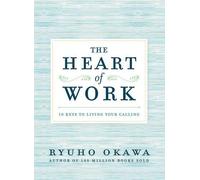 Ryuho Okawa The Heart of Work (Tascabile)
