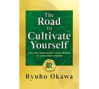 Ryuho Okawa The Road to Cultivate Yourself (Tascabile)
