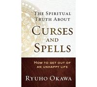 Ryuho Okawa The Spiritual Truth About Curses and Spells (Tascabile)