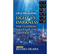 UFO Reading Light vs. Darkness: The clashing values of the universe: How It Affects the Judgment of Good and Evil on Planet Earth