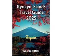 Ryukyu Islands Travel Guide 2025: Your Essential Companion for Business and Adventure.