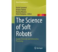 Koichi Suzumori The Science of Soft Robots (Copertina rigida)