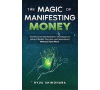 Ryuu Shinohara The Magic of Manifesting Money (Tascabile)
