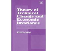 Ryuzo Sato Theory of Technical Change and Economic Invariance (Copertina rigida)