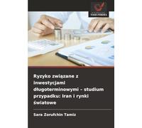 Ryzyko związane z inwestycjami długoterminowymi - studium przypadku: Iran i rynki światowe
