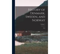 S A D 1858 Dunham History of Denmark, Sweden, and Norway; Volume 1 (Tascabile)
