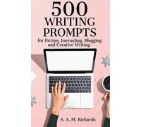 S A M Richards 500 Writing Prompts for Fiction, Journaling, Blogging (Tascabile)