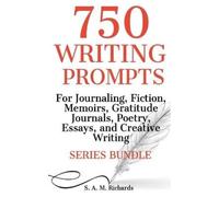 S A M Richards 750 Writing Prompts For Journaling, Fiction, Memoirs, (Tascabile)