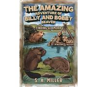 S. A. Miller The Amazing Adventure of Billy and Bobby Beaver (Tascabile)
