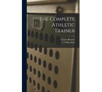 S A Mussabini Charles Ranson The Complete Athletic Trainer (Copertina rigida)